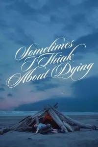 Poster to the movie "Sometimes I Think About Dying" #196221