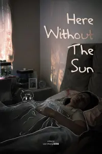 Poster to the movie "Here Without The Sun" #619884