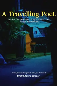 Poster to the movie "A Travelling Poet with His Unexplainable Thought That Echoes Through the Universe" #600041