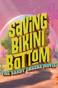 Poster to the movie "Saving Bikini Bottom: The Sandy Cheeks Movie" #366449