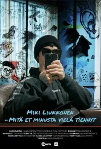 Poster to the movie "Miki Liukkonen – Mitä et minusta vielä tiennyt" #567699