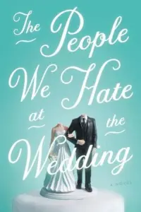 Poster to the movie "The People We Hate at the Wedding" #118727