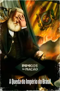 Poster to the movie "Inimigos da Nação: A Queda do Império do Brasil" #409874