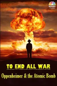 Poster to the movie "To End All War: Oppenheimer & the Atomic Bomb" #125097