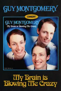 Poster to the movie "Guy Montgomery: My Brain Is Blowing Me Crazy" #366798