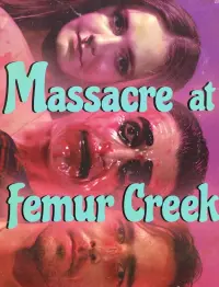 Poster to the movie "Massacre at Femur Creek" #467829