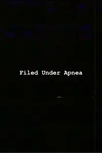 Poster to the movie "Filed Under Apnea" #413474