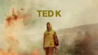 Backdrop to the movie "Ted K" #349556