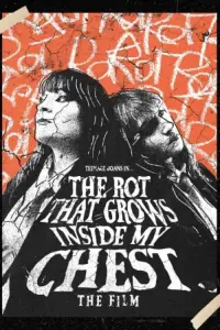 Poster to the movie "The Rot That Grows Inside My Chest (The Film)" #191547