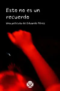 Poster to the movie "Esto no es un recuerdo" #474316