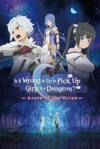 Poster to the movie "Is It Wrong to Try to Pick Up Girls in a Dungeon?: Arrow of the Orion" #109225