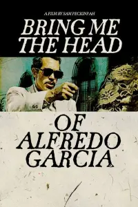 Poster to the movie "Bring Me the Head of Alfredo Garcia" #241967