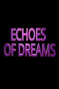 Poster to the movie "Echoes of Dreams" #199463