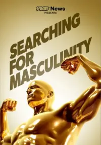 Poster to the movie "VICE News Presents: Searching for Masculinity" #516765