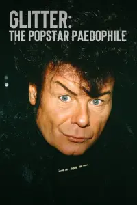 Poster to the movie "Glitter: The Popstar Paedophile" #460494