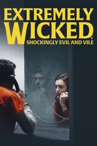 Poster to the movie "Extremely Wicked, Shockingly Evil and Vile" #86137