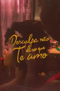 Poster to the movie "Desculpa Não Dizer Que Te Amo" #705968