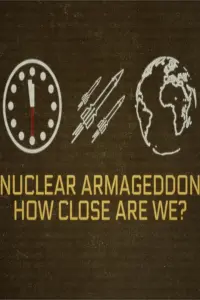 Poster to the movie "Nuclear Armageddon: How Close Are We?" #198127