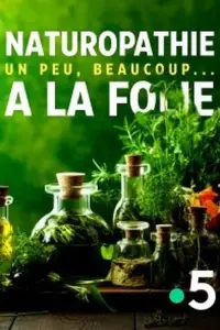 Poster to the movie "Naturopathie, un peu, beaucoup... à la folie" #478207