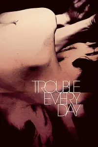 Poster to the movie "Trouble Every Day" #612831