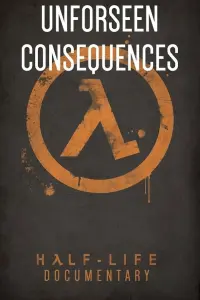 Poster to the movie "Unforeseen Consequences: A Half-Life Documentary" #626968