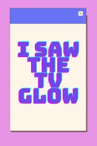 Poster to the movie "I Saw the TV Glow" #195361