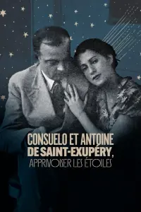 Poster to the movie "Consuelo et Antoine de Saint Exupéry: Apprivoiser les Étoiles" #617755