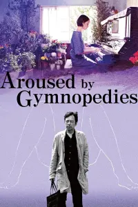 Poster to the movie "Aroused by Gymnopedies" #145312