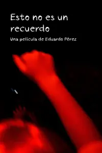 Poster to the movie "Esto no es un recuerdo" #474315