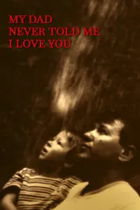 Poster to the movie "My dad never told me I love you" #200788