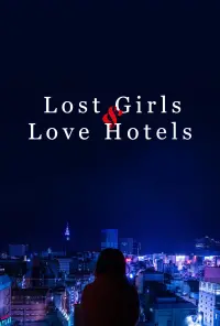 Poster to the movie "Lost Girls & Love Hotels" #344709