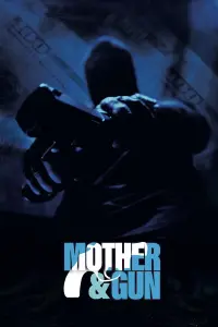 Poster to the movie "Mother & Gun" #566255