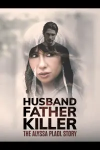 Poster to the movie "Husband, Father, Killer: The Alyssa Pladl Story" #599255