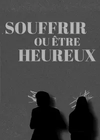 Poster to the movie "Souffrir ou être heureux" #504913