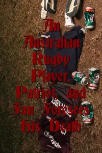 Poster to the movie "An Australian Rugby Player, Patriot, and Fan Foresees His Death" #444242