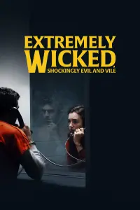 Poster to the movie "Extremely Wicked, Shockingly Evil and Vile" #86140