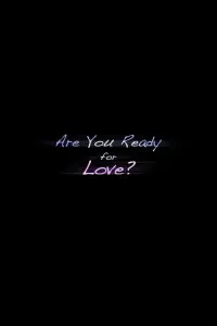 Are you Ready for Love?