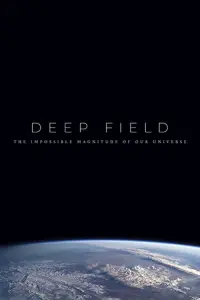 Poster to the movie "Deep Field: The Impossible Magnitude of our Universe" #657289