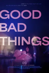 Poster to the movie "Good Bad Things" #680219