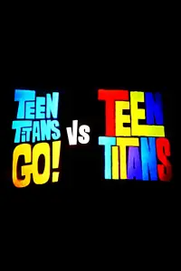 Poster to the movie "Teen Titans Go! vs. Teen Titans" #186104