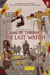 Poster to the movie "Game of Thrones: The Last Watch" #124014