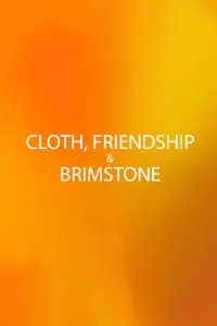 Poster to the movie "Cloth, Friendship & Brimstone" #200147