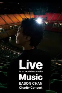 Poster to the movie "Live is so much better with Music Eason Chan Charity Concert" #615422