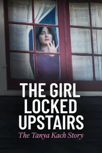 Poster to the movie "The Girl Locked Upstairs: The Tanya Kach Story" #507410