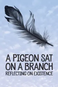 Poster to the movie "A Pigeon Sat on a Branch Reflecting on Existence" #258707