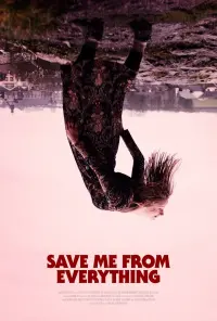 Poster to the movie "Save Me from Everything" #489595