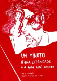 Poster to the movie "Um Minuto é uma Eternidade para Quem Está Sofrendo" #658051