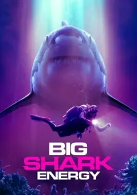 Poster to the movie "Big Shark Energy" #525513