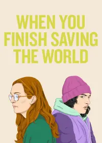 Poster to the movie "When You Finish Saving the World" #110824