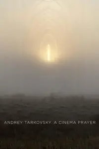 Poster to the movie "Andrey Tarkovsky. A Cinema Prayer" #196592